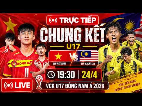 🔴TRỰC TIẾP U17 VIỆT NAM vs U17 MALAYSIA | CHUNG KẾT U17 ĐÔNG NAM Á 2026 | 19:30 24/4, ĐÈ BẸP HỔ GIẤY