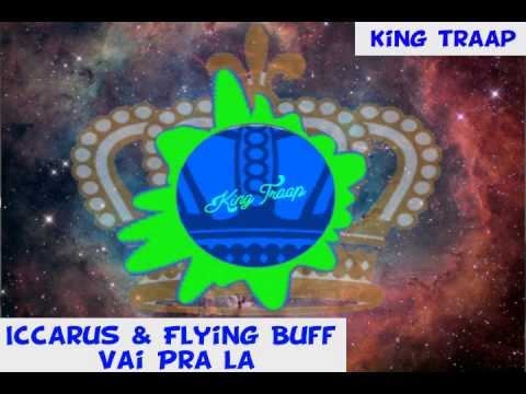 Iccarus & Flying Buff  - Vai Pra lá