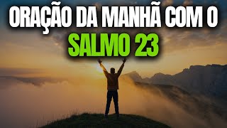 Oração da Manhã com Salmo 23 | Paz e Esperança para Seu Dia!