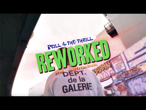 Brill 4 the Thrill - Reworked (Official Video)
