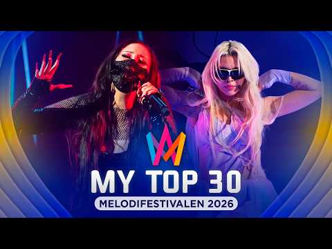 🇸🇪 Melodifestivalen 2026: MY TOP 30 (ALL SONGS)
