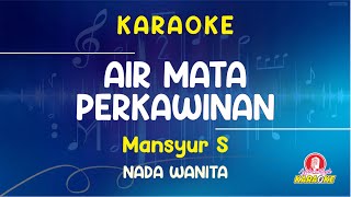 Download lagu [KARAOKE] Air Mata Perkawinan - Mansyur S | Nada Wanita (Cewek) | Audio Jernih Tanpa Vokal mp3