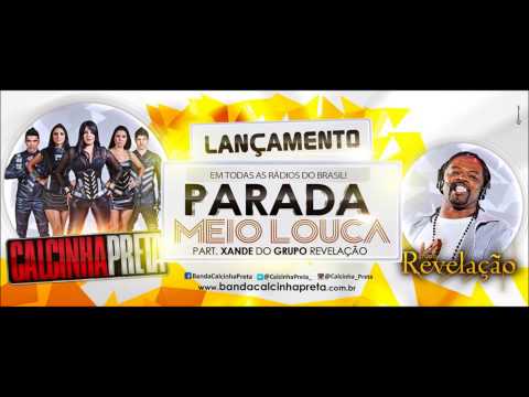 Parada meio louca - Calcinha Preta Part. Xande de Pilares do Grupo Revelação (VÍDEO OFICIAL)