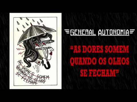 General Autonomia - "As dores somem quando os olhos se fecham"