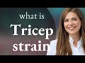 Understanding Tricep Strain A Guide For English Language Learners