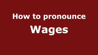 How to pronounce Wages