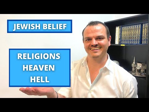 8) OTHER RELIGIONS, HEAVEN & HELL in JEWISH BELIEF - Conversion Syllabus to Orthodox Judaism