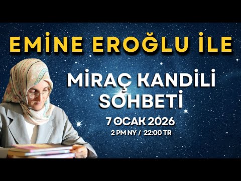 EMİNE EROĞLU İLE MİRAÇ KANDİLİ SOHBETİ