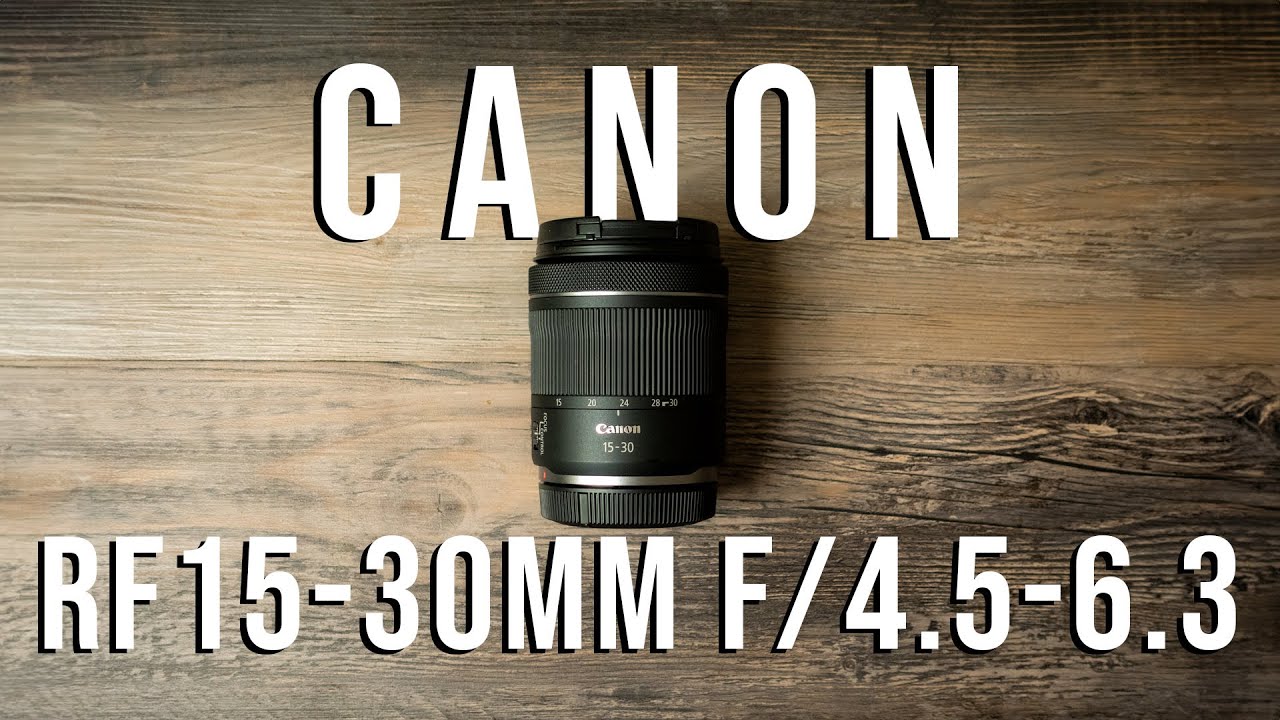 Canon RF 15-30mm F/4.5-6.3 Review and Sample Images