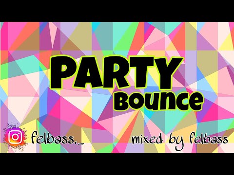 Party Bounce - Mixed By FelBass #004