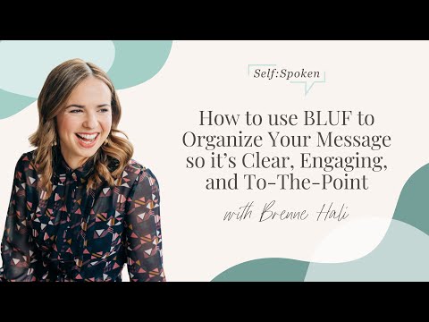 How to use BLUF to organize your message so it’s clear, engaging, and to-the-point