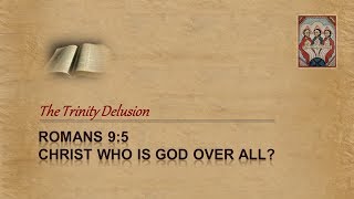 Video: In Romans 9:5, Jesus is God over all - Trinity Delusion