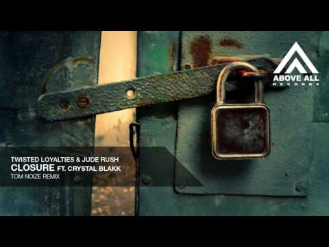 Twisted Loyalties & Jude Rush ft. Crystal Blakk - Closure (Tom Noize Remix)