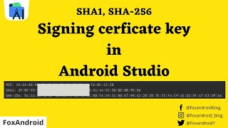 How to obtain SHA1, SHA-256, MD5 Signing Certificate key - Android Studio Tutorial | FoxAndroid |