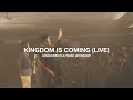 Kingdom Is Coming Live Kingdom Culture Worship
