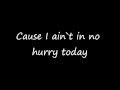 Zac Brown Band - No Hurry (Lyrics On Screen)