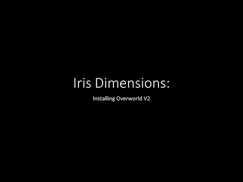 Iris Dimensions - Installing the V2 Overworld