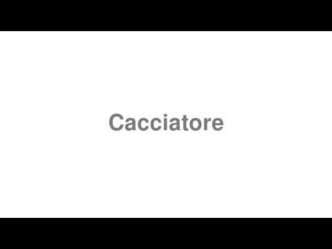 How to Pronounce "Cacciatore"