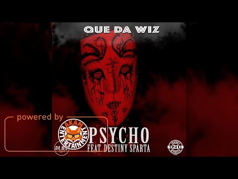 Que Da Wiz Ft. Destiny Sparta - Psycho - August 2017