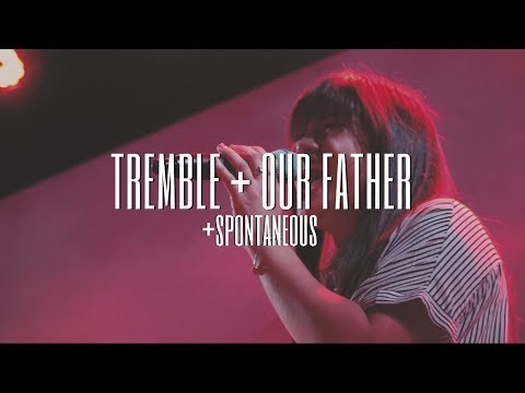 Tremble + Our Father + Spontaneous - River of Life Fellowship