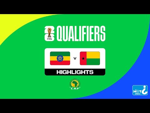 HIGHLIGHTS | Ethiopia vs Guinea-Bissau | FIFA World Cup 26™ CAF Qualifiers #WCQ2026 | Group A