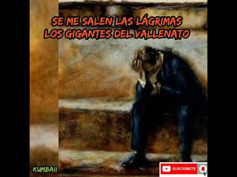 Se Me Salen Las Lágrimas..Los Gigantes Del Vallenato  (Letra/Lyrics)