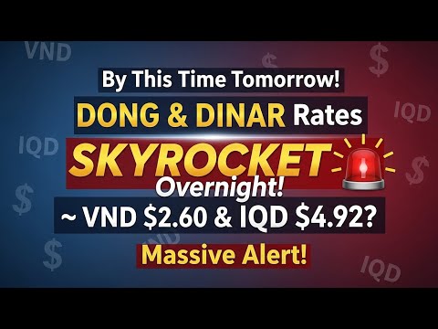 🔥 By This Time Tomorrow! DONG & DINAR Rates Could SKYROCKET🚨 VND $2.60 & IQD $4.92? Massive Alert!