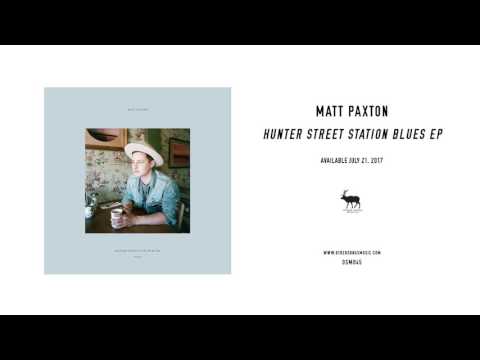 Matt Paxton - Hunter Street Station Blues EP - July 21, 2017