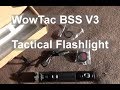 Impressive WowTac BSS V3 Tactical LED Flashlight Unboxing