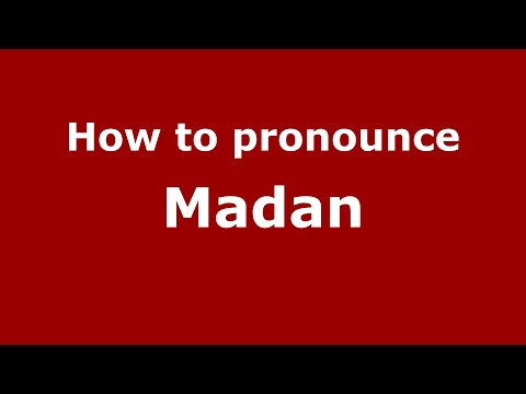 How to pronounce Madan