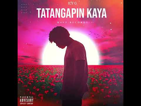 Icy G - TATANGAPIN KAYA ?