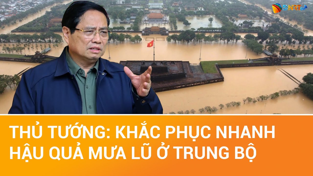 THỜI SỰ ĐÀ NẴNG | Thủ tướng: Khắc phục hậu quả mưa lũ ở Trung Bộ, sớm ổn định đời sống nhân dân