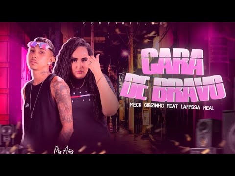 CARA DE BRABO - MECK GIBIZINHO, LARYSSA REAL