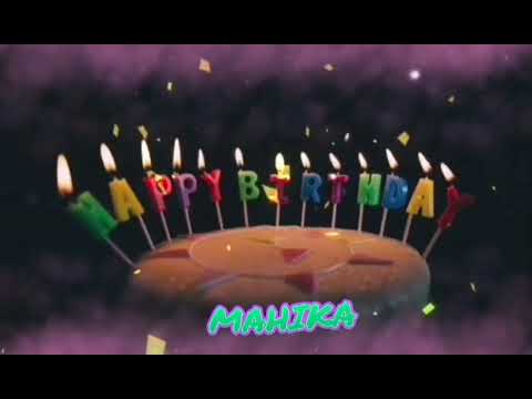 Amazing Happy Birthday MAHIKA song. Happy birthday song with names