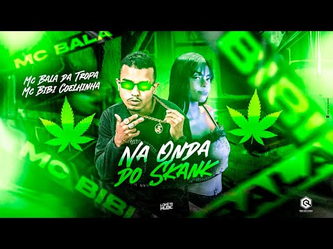 MC BALA DA TROPA, MC BIBI COELHINHA - NA ONDA DO SKANK
