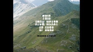 Naked Lunch - This Atom Heart of Ours
