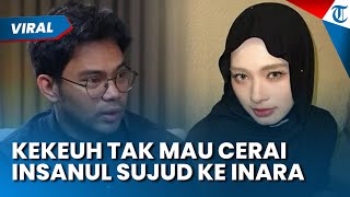 Kekeuh Tak Mau Cerai! Insanul Fahmi Sujud ke Kaki Inara Rusli, Berakhir Dibuatkan Laporan Polisi