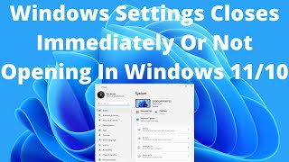 How To Fix Windows Settings Closes Immediately Or Not Opening In Windows 11
