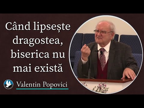 Valentin Popovici - Când lipsește dragostea, biserica nu mai există | PREDICĂ 2024