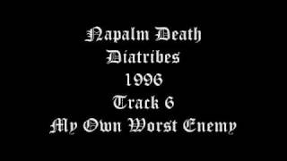 Napalm Death - Diatribes - 1996 - Track 6 - My Own Worst Enemy