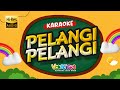 PELANGI PELANGI KARAOKE TANPA VOKAL LAGU ANAK INDONESIA