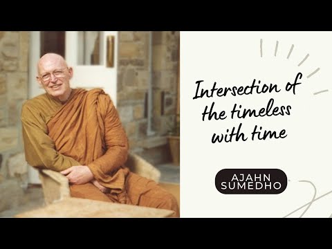 Ajahn Sumedho / 108 Talks / 93/108 - Intersection of the timeless with time