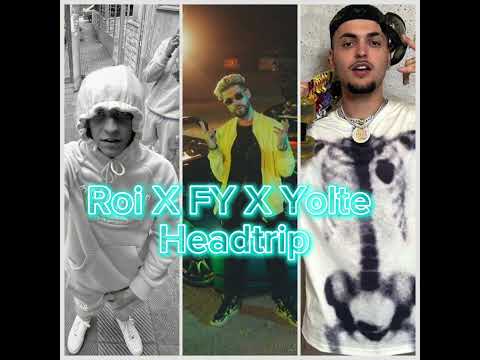 Roi 6/12 X FY X Yolte - Headtrip (unreleased)