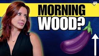 MORNING WOOD -  Why does it HAPPEN &amp; Is it NORMAL? | Sexual Wellness Podcast