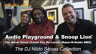 Audio Playground Feat. Snoop Lion - You Never Know (Could You Be Loved) (Razor N Guido Remix)