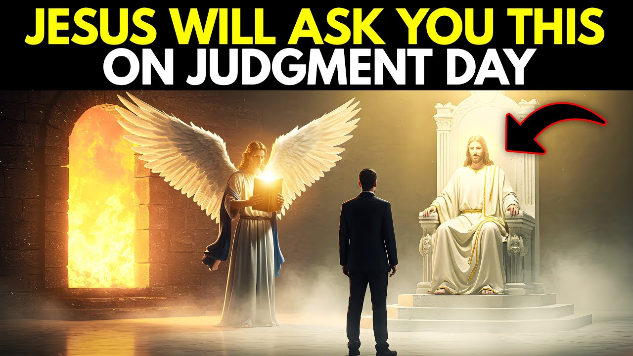 The 3 Questions Jesus Will Ask EVERYONE on Judgment Day