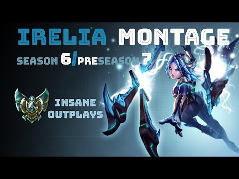 Irelia montage #1 S6/S7 Ft. Hi im Agario