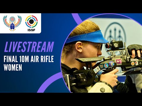 Livestream - 10m Air Rifle Women Final - ISSF World Championship Rifle/Pistol
