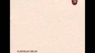 Vladislav Delay - Luotasi