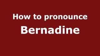 How to pronounce Bernadine